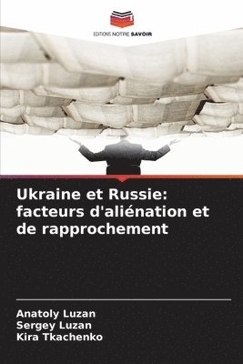 Ukraine et Russie: facteurs d'aliénation et de rapprochement 1