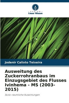 bokomslag Ausweitung des Zuckerrohranbaus im Einzugsgebiet des Flusses Ivinhema - MS (2003-2015)