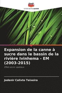 bokomslag Expansion de la canne  sucre dans le bassin de la rivire Ivinhema - EM (2003-2015)