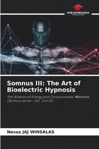 bokomslag Somnus III: The Art of Bioelectric Hypnosis