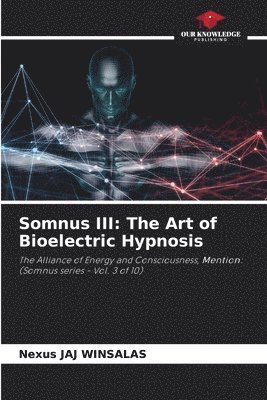 bokomslag Somnus III: The Art of Bioelectric Hypnosis