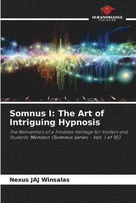 bokomslag Somnus I: The Art of Intriguing Hypnosis