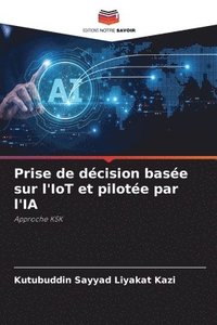 bokomslag Prise de dcision base sur l'IoT et pilote par l'IA