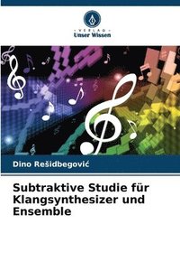 bokomslag Subtraktive Studie für Klangsynthesizer und Ensemble