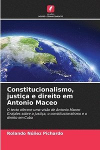 bokomslag Constitucionalismo, justiça e direito em Antonio Maceo