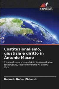 bokomslag Costituzionalismo, giustizia e diritto in Antonio Maceo