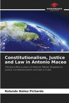 bokomslag Constitutionalism, Justice and Law in Antonio Maceo