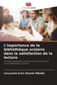 bokomslag L'importance de la bibliothque scolaire dans la satisfaction de la lecture