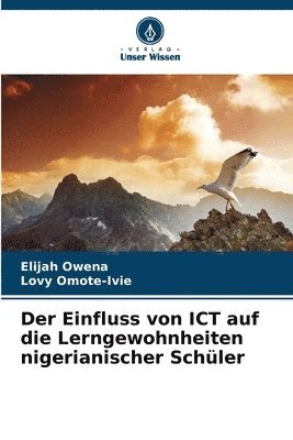 bokomslag Der Einfluss von ICT auf die Lerngewohnheiten nigerianischer Schler