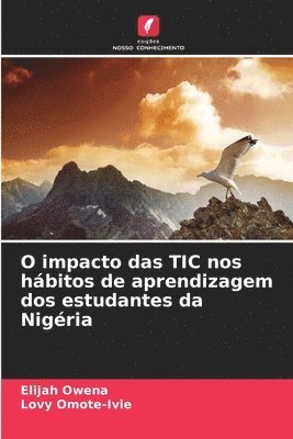 bokomslag O impacto das TIC nos hbitos de aprendizagem dos estudantes da Nigria