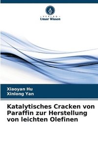 bokomslag Katalytisches Cracken von Paraffin zur Herstellung von leichten Olefinen