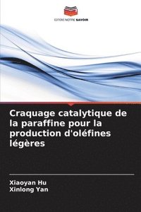 bokomslag Craquage catalytique de la paraffine pour la production d'olfines lgres