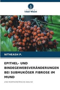 bokomslag Epithel- Und Bindegewebsvernderungen Bei Submukser Fibrose Im Mund