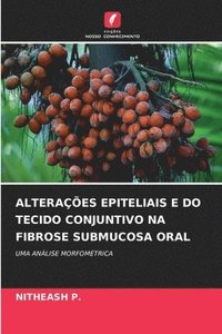 bokomslag Alteraes Epiteliais E Do Tecido Conjuntivo Na Fibrose Submucosa Oral