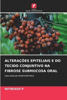 bokomslag Alteraes Epiteliais E Do Tecido Conjuntivo Na Fibrose Submucosa Oral