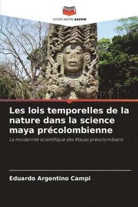 bokomslag Les lois temporelles de la nature dans la science maya prcolombienne