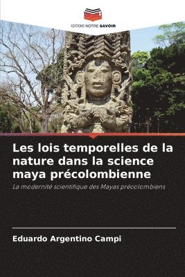 bokomslag Les lois temporelles de la nature dans la science maya prcolombienne