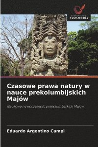 bokomslag Czasowe prawa natury w nauce prekolumbijskich Majów