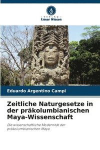 bokomslag Zeitliche Naturgesetze in der prkolumbianischen Maya-Wissenschaft