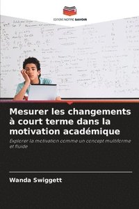 bokomslag Mesurer les changements à court terme dans la motivation académique