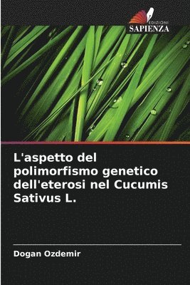 bokomslag L'aspetto del polimorfismo genetico dell'eterosi nel Cucumis Sativus L.