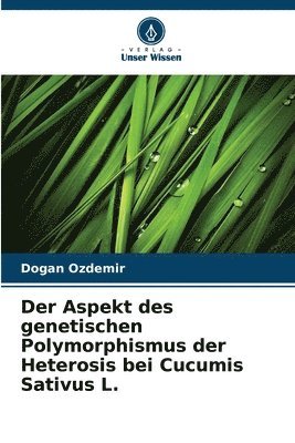 bokomslag Der Aspekt des genetischen Polymorphismus der Heterosis bei Cucumis Sativus L.