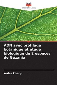 bokomslag ADN avec profilage botanique et étude biologique de 2 espèces de Gazania