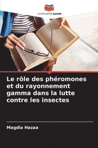 bokomslag Le rle des phromones et du rayonnement gamma dans la lutte contre les insectes