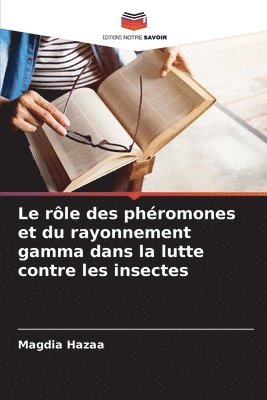 bokomslag Le rôle des phéromones et du rayonnement gamma dans la lutte contre les insectes