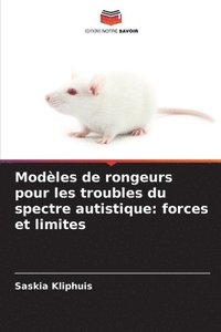 bokomslag Modèles de rongeurs pour les troubles du spectre autistique: forces et limites