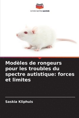 Modèles de rongeurs pour les troubles du spectre autistique: forces et limites 1