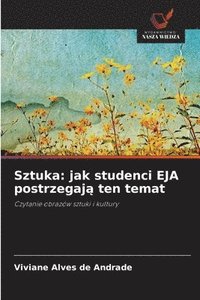 bokomslag Sztuka: jak studenci EJA postrzegaj&#261; ten temat