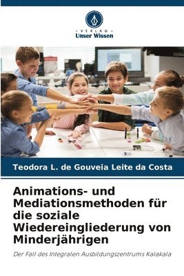 bokomslag Animations- und Mediationsmethoden fr die soziale Wiedereingliederung von Minderjhrigen