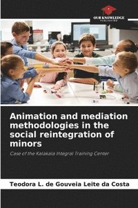 bokomslag Animation and mediation methodologies in the social reintegration of minors