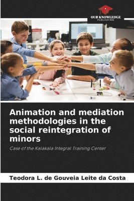 Animation and mediation methodologies in the social reintegration of minors 1