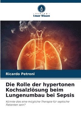 bokomslag Die Rolle der hypertonen Kochsalzlösung beim Lungenumbau bei Sepsis