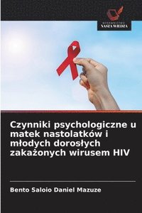 bokomslag Czynniki psychologiczne u matek nastolatkw i mlodych doroslych zaka&#380;onych wirusem HIV