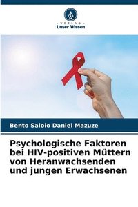 bokomslag Psychologische Faktoren bei HIV-positiven Mttern von Heranwachsenden und jungen Erwachsenen