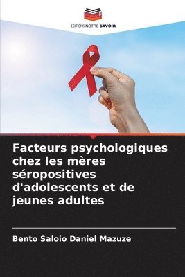 bokomslag Facteurs psychologiques chez les mères séropositives d'adolescents et de jeunes adultes