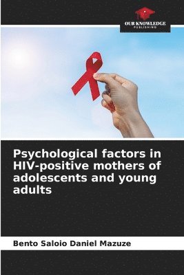 Psychological factors in HIV-positive mothers of adolescents and young adults 1