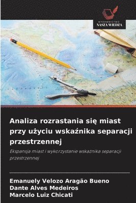 bokomslag Analiza rozrastania si&#281; miast przy u&#380;yciu wska&#378;nika separacji przestrzennej