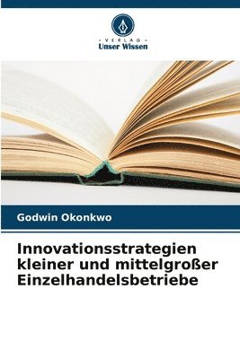 Innovationsstrategien kleiner und mittelgroßer Einzelhandelsbetriebe 1