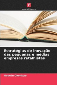 bokomslag Estratgias de inovao das pequenas e mdias empresas retalhistas