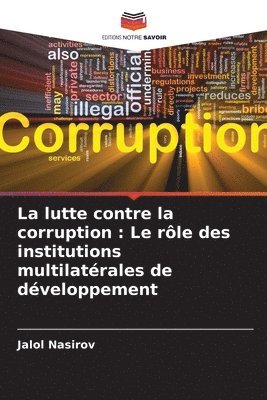 bokomslag La lutte contre la corruption: Le rôle des institutions multilatérales de développement