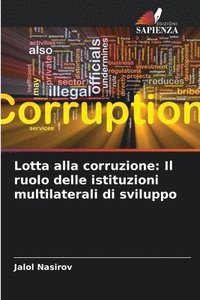 bokomslag Lotta alla corruzione: Il ruolo delle istituzioni multilaterali di sviluppo