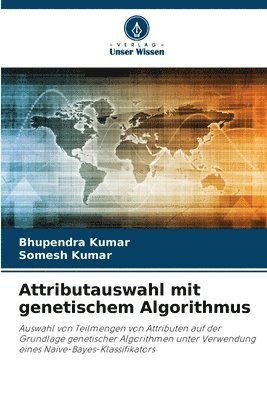Bhupendra Kumar, Somesh Kumar - Attributauswahl mit genetischem Algorithmus, Häftad