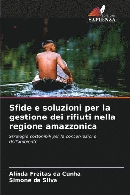 Sfide e soluzioni per la gestione dei rifiuti nella regione amazzonica 1