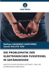 bokomslag Die Problematik Der Elektronischen Fussfessel in Gefängnissen