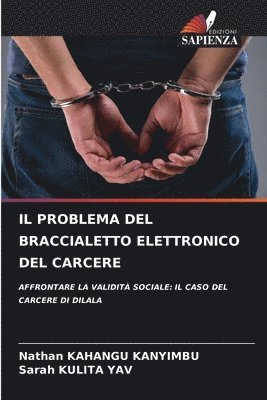 bokomslag Il Problema del Braccialetto Elettronico del Carcere