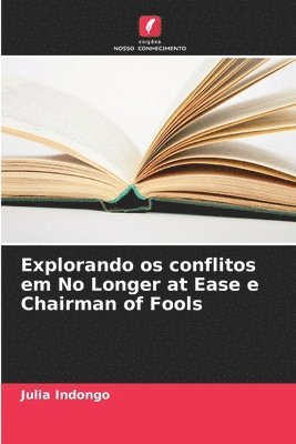 bokomslag Explorando os conflitos em No Longer at Ease e Chairman of Fools